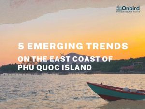 Phu Quoc island 5 Emerging Trends On The East Coast