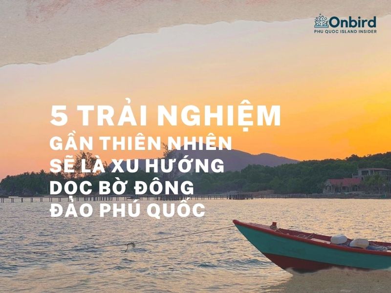 5 trai nghiem tai Phu Quoc it nguoi biet