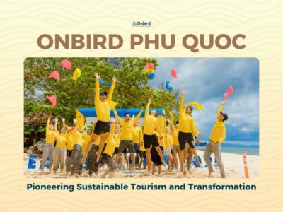 OnBird Phú Quốc tiên phong trong Du lịch và chuyển đổi bền vững
