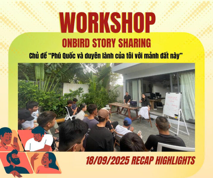 2 Workshop Onbird Story Sharing Phu Quoc Duyen Lanh Cua Toi